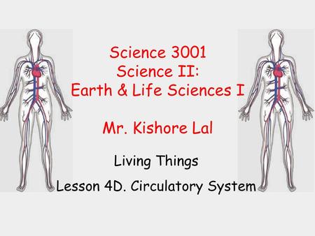 Science 3001 Science II: Earth & Life Sciences I Mr. Kishore Lal
