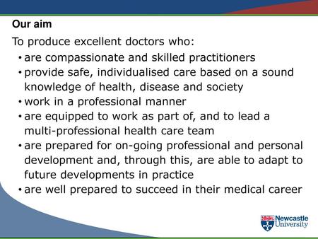 Our aim To produce excellent doctors who: