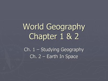 World Geography Chapter 1 & 2