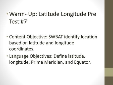 Warm- Up: Latitude Longitude Pre Test #7