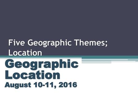 Five Geographic Themes; Location