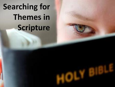 Searching for Themes in Scripture