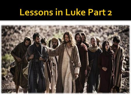 Lessons in Luke Part 2.