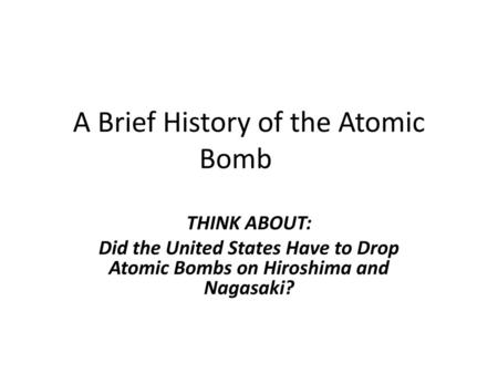 A Brief History of the Atomic Bomb
