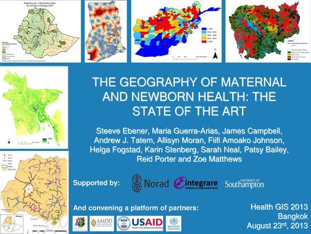 THE GEOGRAPHY OF MATERNAL AND NEWBORN HEALTH: THE STATE OF THE ART Steeve Ebener, Maria Guerra-Arias, James Campbell, Andrew J. Tatem, Allisyn Moran,