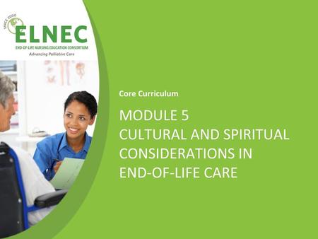 Module 5 Cultural and Spiritual Considerations in End-of-Life Care