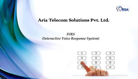 Aria Telecom Solutions Pvt. Ltd. (Interactive Voice Response System)