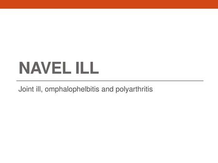 Joint ill, omphalophelbitis and polyarthritis