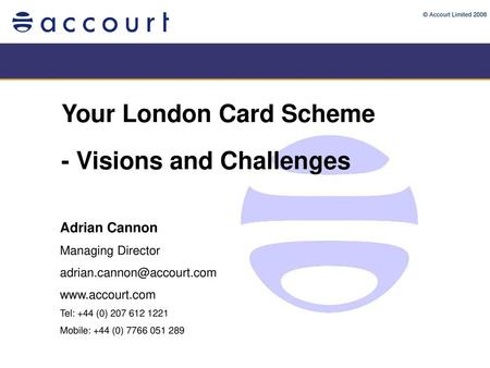 Your London Card Scheme - Visions and Challenges