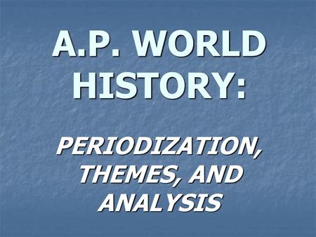 PERIODIZATION, THEMES, AND ANALYSIS