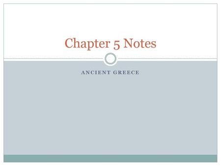 Chapter 5 Notes Ancient Greece.