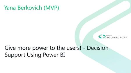 Give more power to the users! - Decision Support Using Power BI