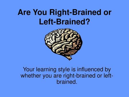Are You Right-Brained or Left-Brained?