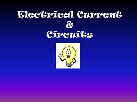 Electrical Current & Circuits
