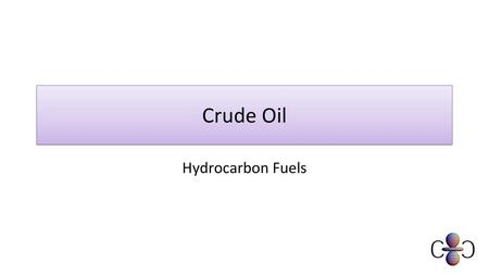 Crude Oil Hydrocarbon Fuels.