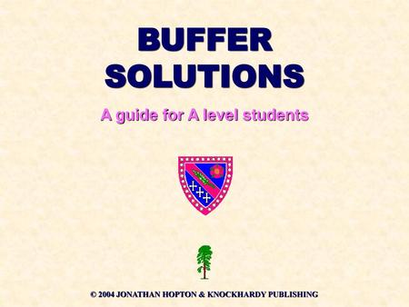 BUFFER SOLUTIONS A guide for A level students