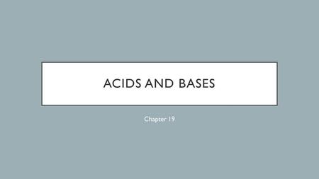Acids and bases Chapter 19.