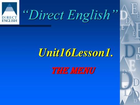 “Direct English” Unit16Lesson1. The Menu.