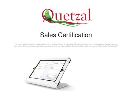 Sales Certification The sales certification section is designed in order to provide you with all the tools and knowledge you will need to showcase the.
