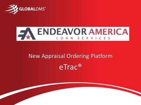 New Appraisal Ordering Platform eTrac®