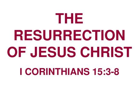 THE RESURRECTION OF JESUS CHRIST