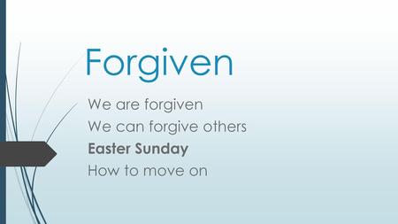 We are forgiven We can forgive others Easter Sunday How to move on