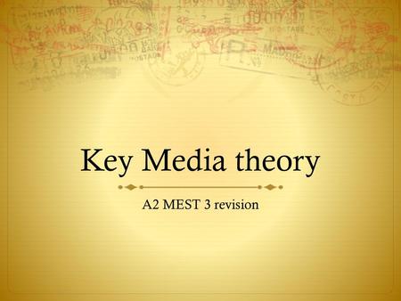 Key Media theory A2 MEST 3 revision.