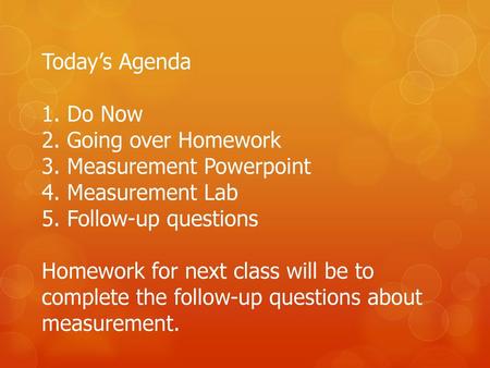 Today’s Agenda Do Now Going over Homework Measurement Powerpoint