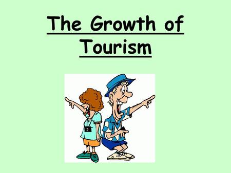 The Growth of Tourism.