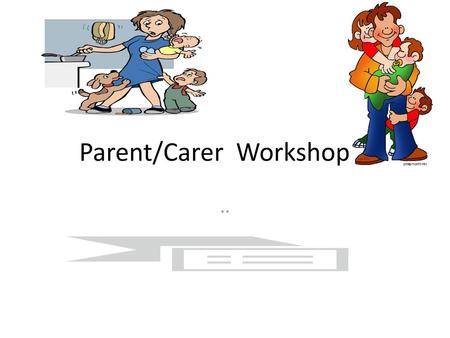 Parent/Carer Workshop 7