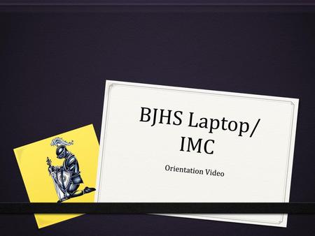 BJHS Laptop/ IMC Orientation Video.