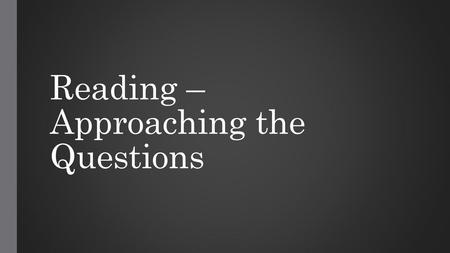 Reading – Approaching the Questions