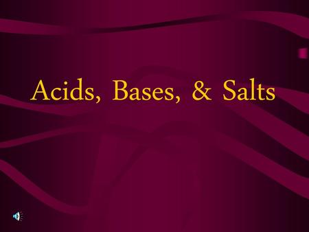 Acids, Bases, & Salts.