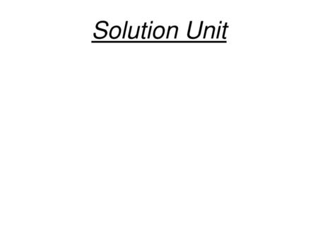 Solution Unit.