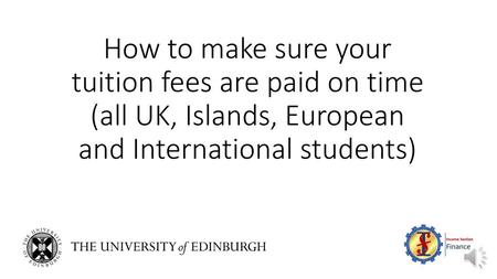 How to make sure your tuition fees are paid on time (all UK, Islands, European and International students)