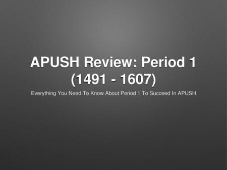 APUSH Review: Period 1 ( )