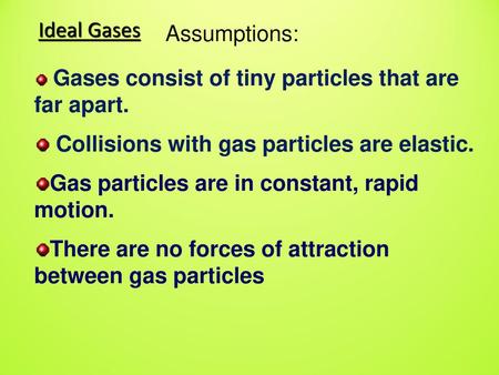 Collisions with gas particles are elastic.