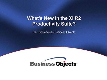 What’s New in the XI R2 Productivity Suite?