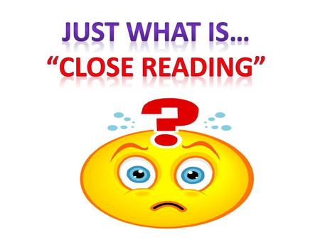 Just What Is… “Close reading”.