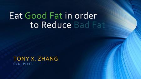 Eat Good Fat in order to Reduce Bad Fat