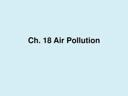 Ch. 18 Air Pollution.