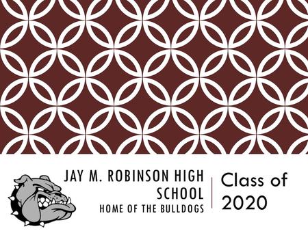 Jay M. Robinson High School Home of the Bulldogs