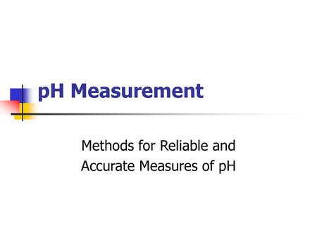 Methods for Reliable and Accurate Measures of pH