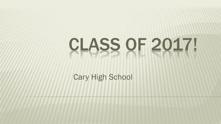 Class of 2017! Cary High School.