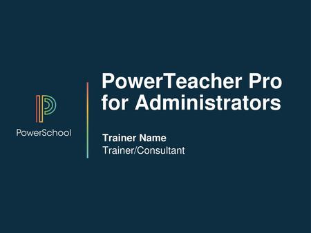PowerTeacher Pro for Administrators