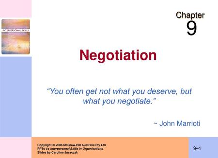 “You often get not what you deserve, but what you negotiate.”