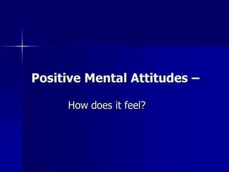 Positive Mental Attitudes –