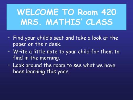 WELCOME TO Room 420 MRS. MATHIS’ CLASS