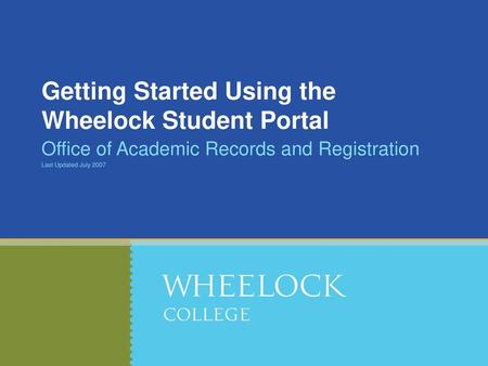 Getting Started Using the Wheelock Student Portal