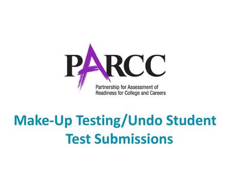 Make-Up Testing/Undo Student Test Submissions
